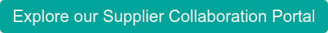 Explore our Supplier Collaboration Portal