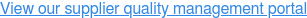 View our supplier quality management portal